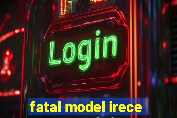 fatal model irece